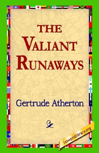 Cover for Gertrude Franklin Horn Atherton · The Valiant Runaways (Inbunden Bok) (2006)