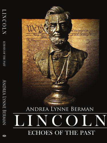 Lincoln: Echoes of the Past - Andrea Berman - Książki - AuthorHouse - 9781425969349 - 9 sierpnia 2007