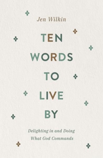 Cover for Jen Wilkin · Ten Words to Live By: Delighting in and Doing What God Commands (Paperback Book) (2021)