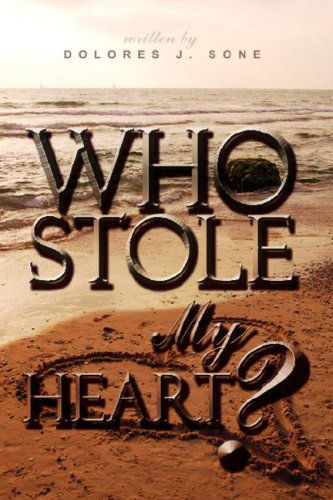 Cover for Dolores J. Sone · Who Stole My Heart? (Gebundenes Buch) (2008)