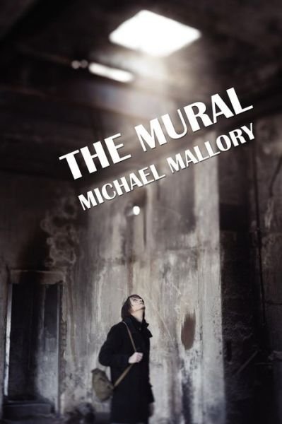 Cover for Michael Mallory · The Mural: a Novel of Horror (Taschenbuch) (2012)