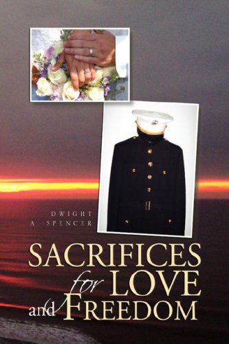 Cover for Dwight A. Spencer · Sacrifices for Love and Freedom (Hardcover Book) (2008)