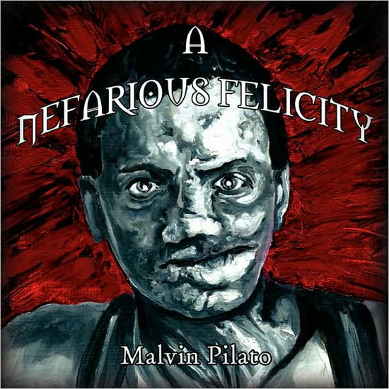 Cover for Malvin Pilato · A Nefarious Felicity (Paperback Book) (2008)