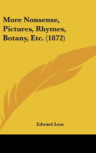 More Nonsense, Pictures, Rhymes, Botany, Etc. (1872) - Edward Lear - Książki - Kessinger Publishing, LLC - 9781437188349 - 27 października 2008