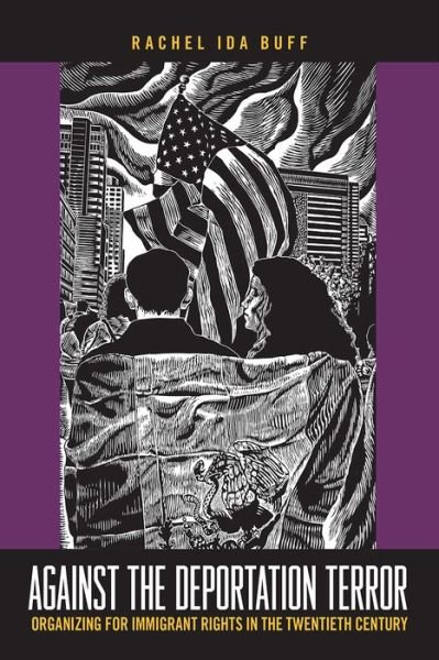 Cover for Rachel Ida Buff · Against the Deportation Terror: Organizing for Immigrant Rights in the Twentieth Century - Insubordinate Spaces (Paperback Book) (2017)