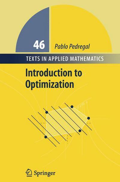 Cover for Pablo Pedregal · Introduction to Optimization - Texts in Applied Mathematics (Paperback Book) [Softcover reprint of the original 1st ed. 2004 edition] (2011)