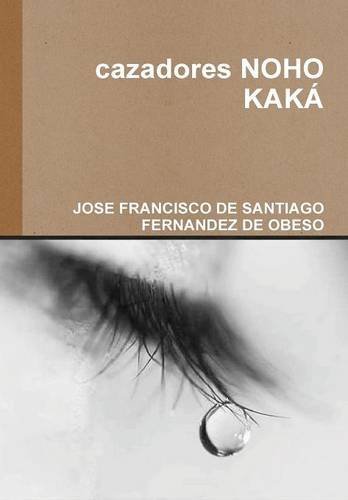Cover for Jose fra De Santiago Fernandez De Obeso · Cazadores Noho Kaka (Gebundenes Buch) [Spanish edition] (2014)