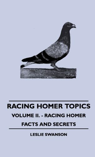 Cover for Leslie Swanson · Racing Homer Topics - Volume Ii. - Racing Homer Facts and Secrets (Hardcover Book) (2010)