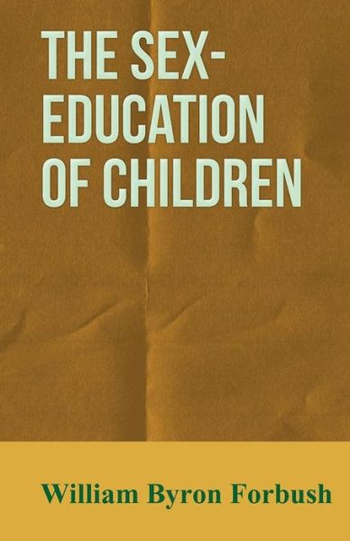 Cover for William Byron Forbush · The Sex-education of Children (Taschenbuch) (2012)