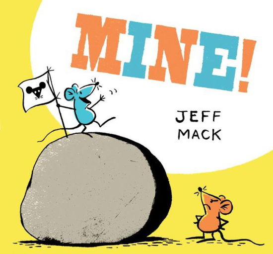 Cover for Jeff Mack · Mine! (Hardcover Book) (2017)