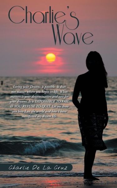 Charlie's Wave - Charlie De La Cruz - Books - BalboaPress - 9781452516349 - June 13, 2014