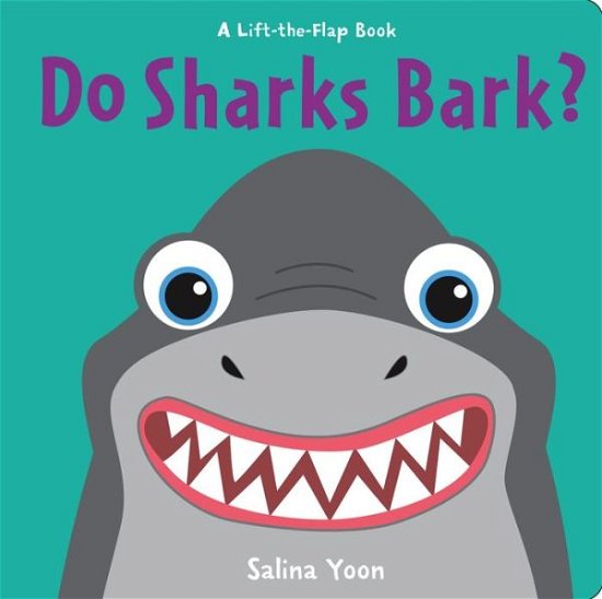 Cover for Salina Yoon · Do Sharks Bark? - A Lift-the-Flap Book (Board book) (2020)