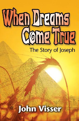 Cover for John Visser · When Dreams Come True: the Story of Joseph (Paperback Book) (2013)