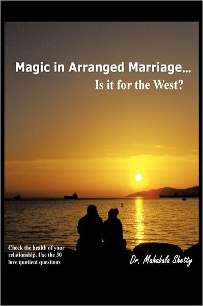 Magic in Arranged Marriage: is It for the West? - Mahabala Shetty - Bücher - Authorhouse - 9781463448349 - 18. Oktober 2011