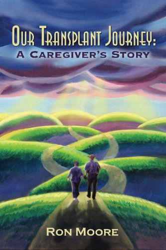Cover for Ron Moore · Our Transplant Journey: a Caregiver's Story (Paperback Book) (2011)