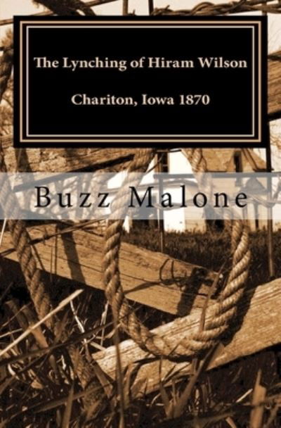 Cover for Buzz Malone · The Lynching of Hiram Wilson Chariton, Iowa 1870 (Taschenbuch) (2011)