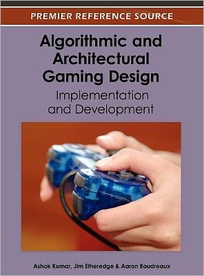 Cover for Kumar · Algorithmic and Architectural Gaming Design: Implementation and Development (Hardcover Book) (2012)