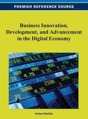 Cover for Ionica Oncioiu · Business Innovation, Development, and Advancement in the Digital Economy (Innbunden bok) (2013)