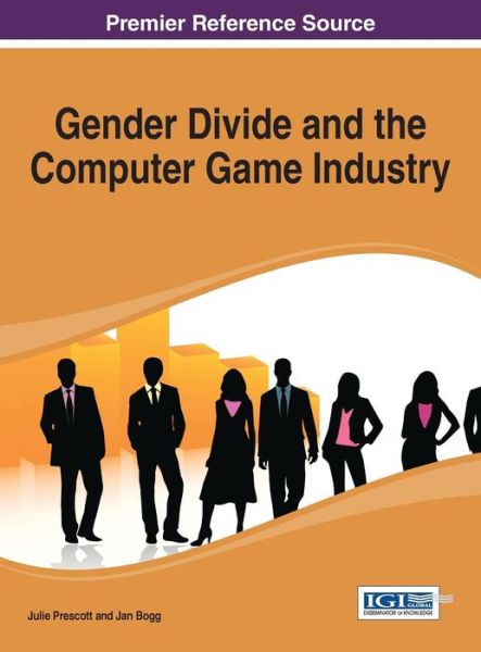 Cover for Julie Prescott · Gender Divide and the Computer Game Industry (Premier Reference Source) (Hardcover Book) (2013)