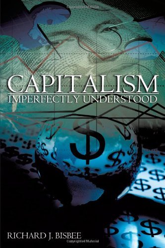 Cover for Richard J. Bisbee · Capitalism Imperfectly Understood (Taschenbuch) (2011)