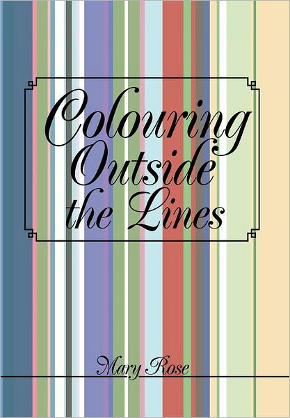 Cover for Mary Rose · Colouring Outside the Lines (Hardcover Book) (2012)