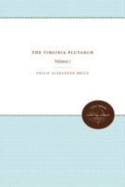 Cover for Philip Alexander Bruce · The Virginia Plutarch: Volume 1 (Paperback Book) (2018)