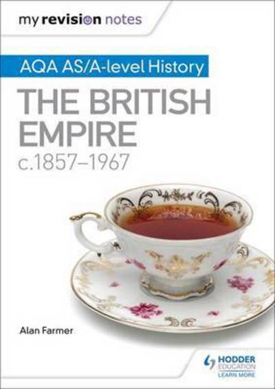 Cover for Alan Farmer · My Revision Notes: AQA AS/A-level History The British Empire, c1857-1967 (Paperback Book) (2016)