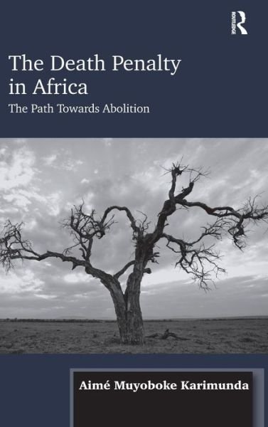 Cover for Aime Muyoboke Karimunda · The Death Penalty in Africa: The Path Towards Abolition (Hardcover Book) (2014)