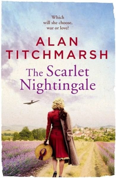 Cover for Alan Titchmarsh · The Scarlet Nightingale: A thrilling wartime love story, perfect for fans of Kate Morton and Tracy Rees (Paperback Book) (2019)