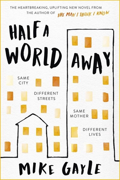 Cover for Mike Gayle · Half a World Away: The heart-warming, heart-breaking Richard and Judy Book Club selection (Paperback Book) (2019)