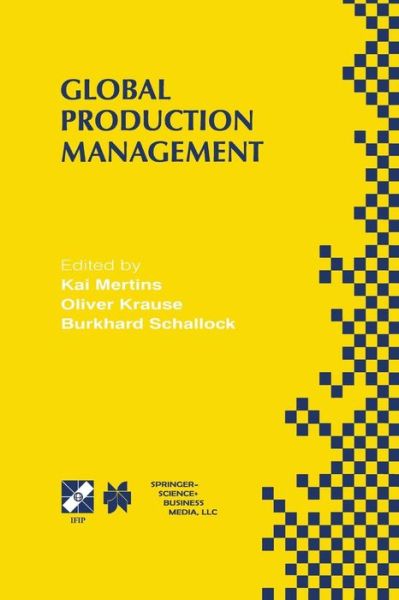 Cover for Kai Mertins · Global Production Management: IFIP WG5.7 International Conference on Advances in Production Management Systems September 6-10, 1999, Berlin, Germany - IFIP Advances in Information and Communication Technology (Paperback Book) [1999 edition] (2013)