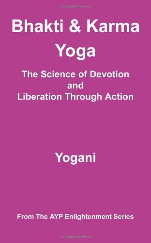 Cover for Yogani · Bhakti &amp; Karma Yoga - the Science of Devotion and Liberation Through Action: (Ayp Enlightenment Series) (Paperback Bog) (2012)