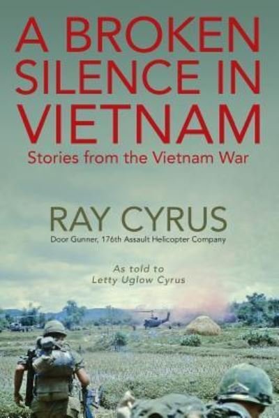 A Broken Silence in Vietnam: Stories from the Vietnam War - Ray Cyrus - Livres - Outskirts Press - 9781478765349 - 9 février 2016