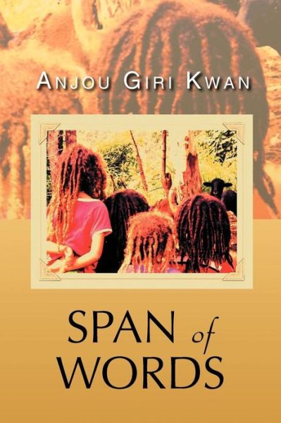 Cover for Anjou Giri Kwan · Span of Words (Paperback Book) (2012)