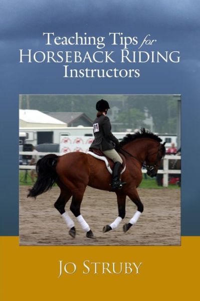 Teaching Tips for Horseback Riding Instructors - Jo Struby - Books - ROSEDOG BOOKS - 9781480900349 - November 1, 2013
