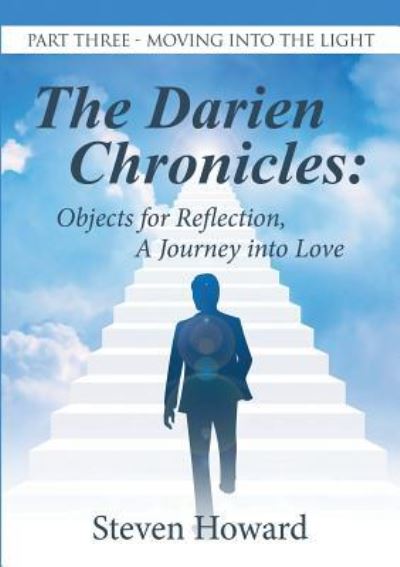 Steven Howard · The Darien Chronicles : Objects for Reflection, A Journey into Love (Paperback Book) (2019)