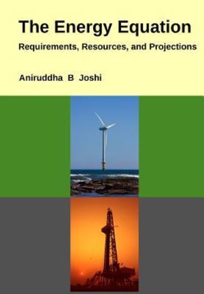 Cover for Aniruddha B Joshi · The Energy Equation: Requirements, Resources, and Projections (Paperback Book) (2013)