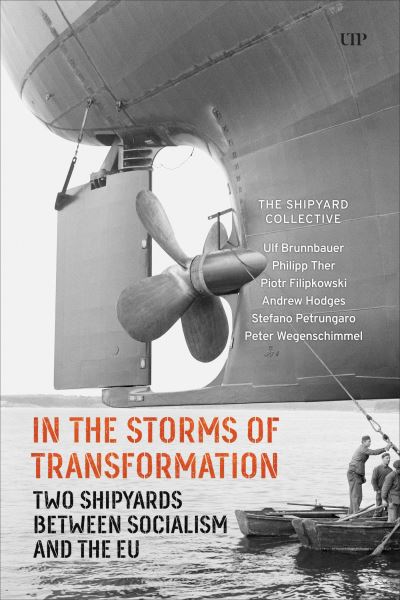 Cover for Ulf Brunnbauer · In the Storms of Transformation: Two Shipyards between Socialism and the EU - German and European Studies (Paperback Book) (2025)