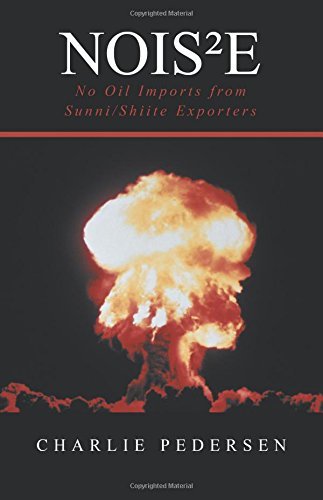 Cover for Charlie Pedersen · Nois E: No Oil Imports from Sunni / Shiite Exporters (Paperback Book) (2014)
