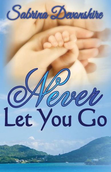 Never Let You Go - Sabrina Devonshire - Bücher - Createspace - 9781495496349 - 9. Februar 2014