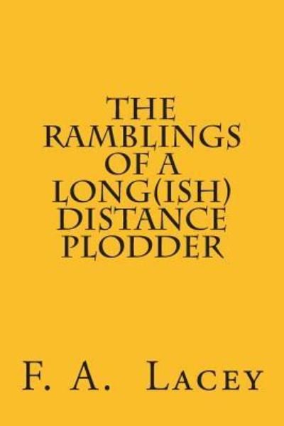 Cover for F a Lacey · The Ramblings of a Long (Ish) Distance Plodder (Taschenbuch) (2014)