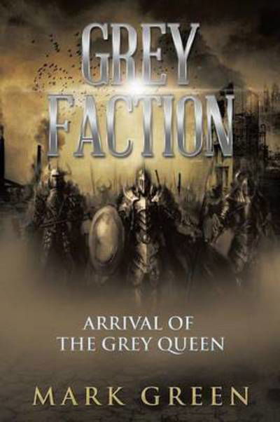 Cover for Mark Green · Grey Faction: Arrival of the Grey Queen (Paperback Bog) (2014)