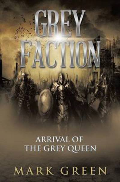 Cover for Mark Green · Grey Faction: Arrival of the Grey Queen (Paperback Book) (2014)