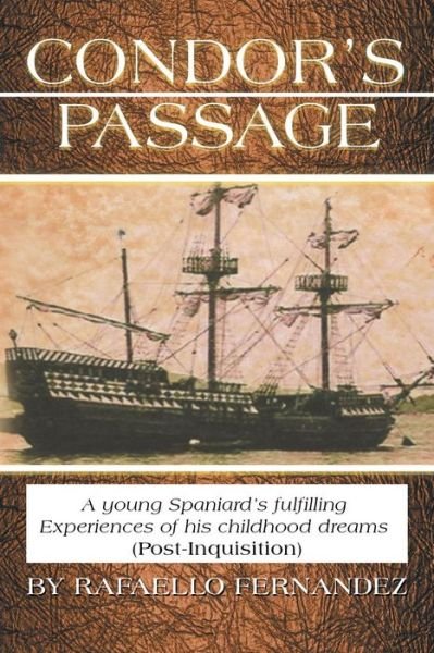 Cover for Rafaello Fernandez · Condor's Passage: a Young Spaniard's Fulfilling Experiences of His Childhood Dreams (Post-inquisition) (Paperback Book) (2014)