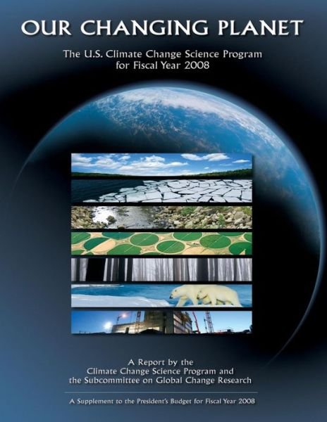 Cover for Climate Change Science Program · Our Changing Planet: the U.s. Climate Change Science Program for Fiscal Year 2008 (Pocketbok) (2014)