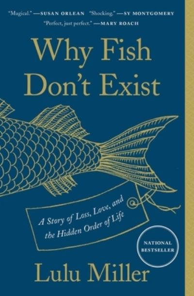 Cover for Lulu Miller · Why Fish Don't Exist : A Story of Loss, Love, and the Hidden Order of Life (Paperback Bog) (2021)