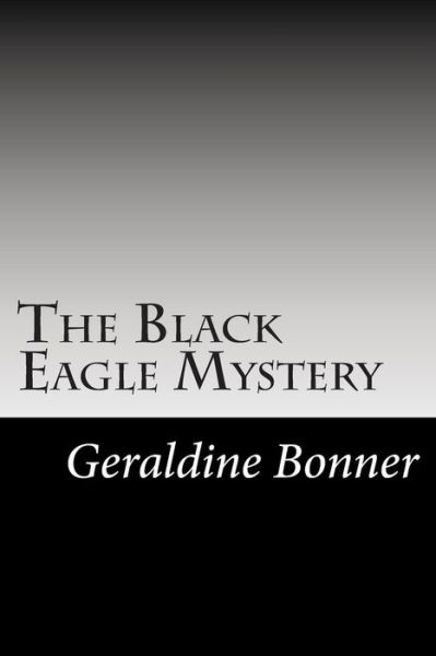 Cover for Geraldine Bonner · The Black Eagle Mystery (Taschenbuch) (2014)