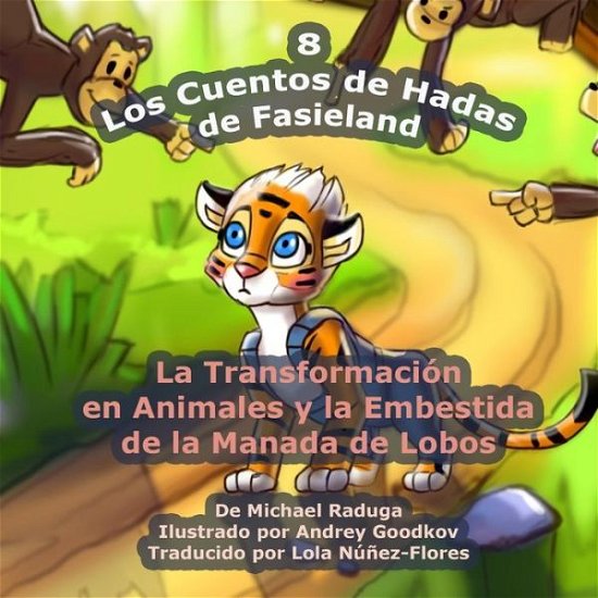 Cover for Michael Raduga · Los Cuentos De Hadas De Fasieland - 8: La Transformación en Animales Y La Embestida De La Manada De Lobos (Volume 8) (Spanish Edition) (Pocketbok) [Spanish edition] (2014)