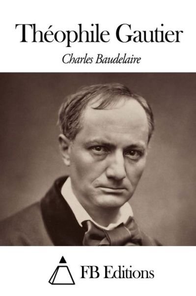 Cover for Charles P Baudelaire · Theophile Gautier (Pocketbok) (2014)