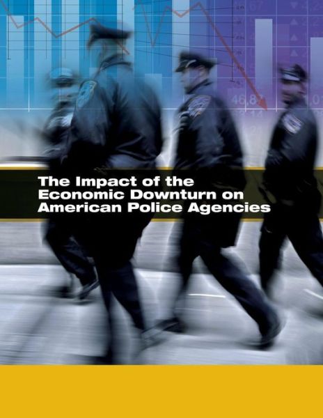 Cover for U.s. Department of Justice · The Impact of the Economic Downturn on American Police Agencies (Paperback Book) (2014)